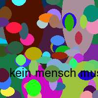 kein mensch muss mussen